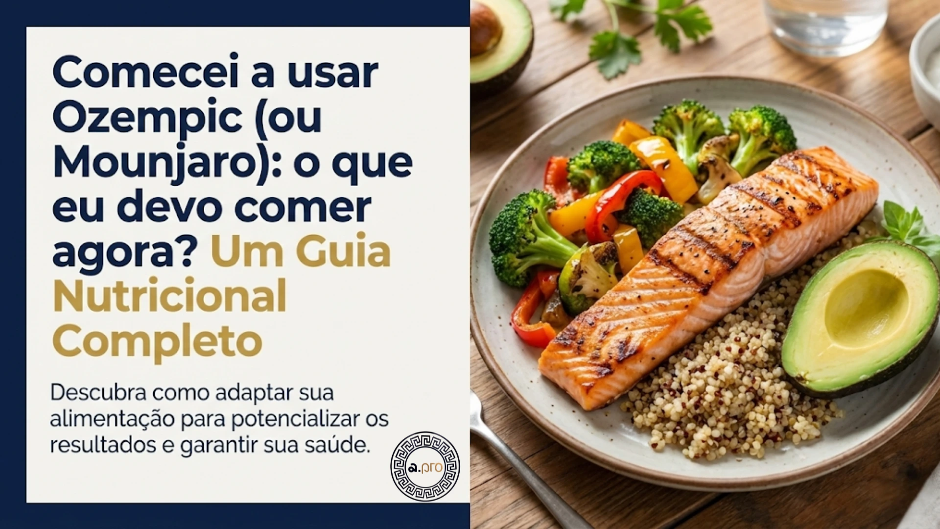 Comecei a usar Ozempic (ou Mounjaro): o que eu devo comer agora? Um Guia Nutricional Completo